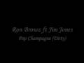 Ron Browz ft Jim Jones - Pop Champagne (Dirty)