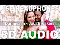 Darmiyaan 8D Audio Jodi Breakers Shafaqat Amanat Clinton Cerejo R Madhavan Bipasha Basu