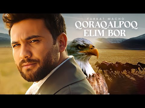 Furkat Macho - Qoraqalpoq elim bor  (Official Clip)