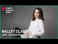 Ballet Class With Tamara Rojo 1 English National Ballet