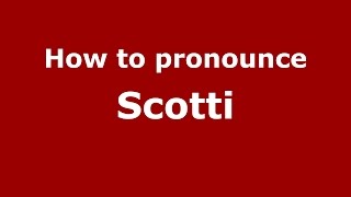 How to pronounce Scotti