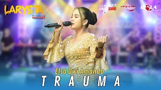 Download lagu TRAUMA - ELSA DWI AMANDA - NEW LARYSTA mp3