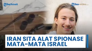Iran Sita Alat Spionase Canggih saat Tangkap Mata-mata Israel yang Bekerja untuk Mossad