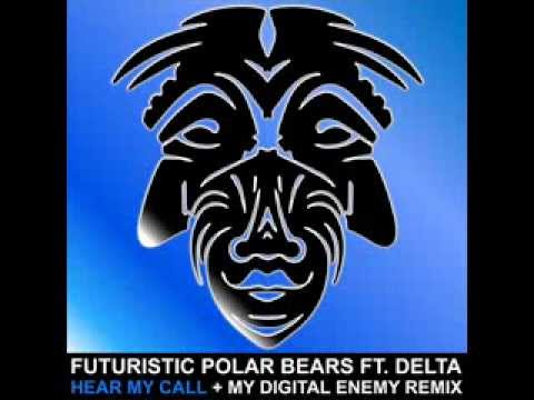 Futuristic Polar Bears Ft. Delta - Hear My Call (My Digital Enemy Remix) [Zulu Records]