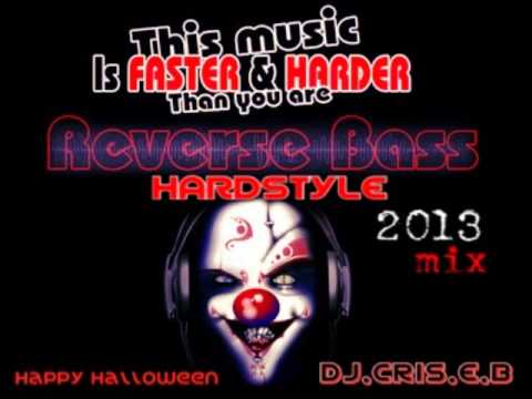 Reverse Bass Hardstyle 2013 mix DJ.CRIS.E.B