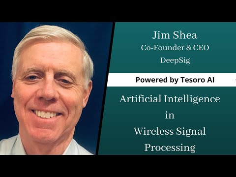 Enabling the Power of 5G through AI-Driven Wireless Signal Processing | Jim Shea, DeepSig