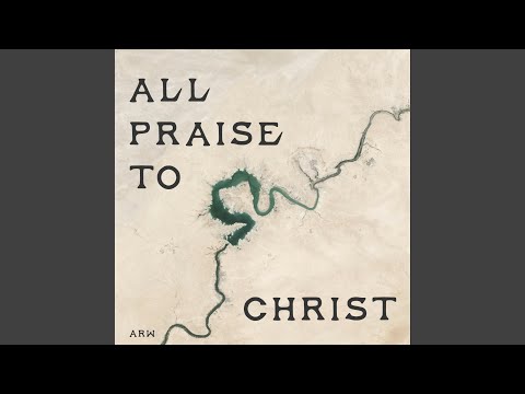 All Praise To Christ - Austin Ridge Worship