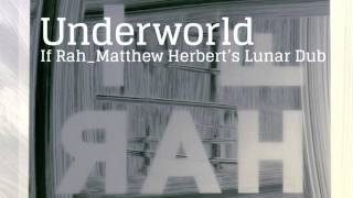 Underworld - If Rah (Matthew Herbert's Lunar dub)