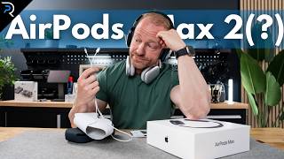 Why I bought the “NEW” AirPods Max (and why you probably shouldn’t)