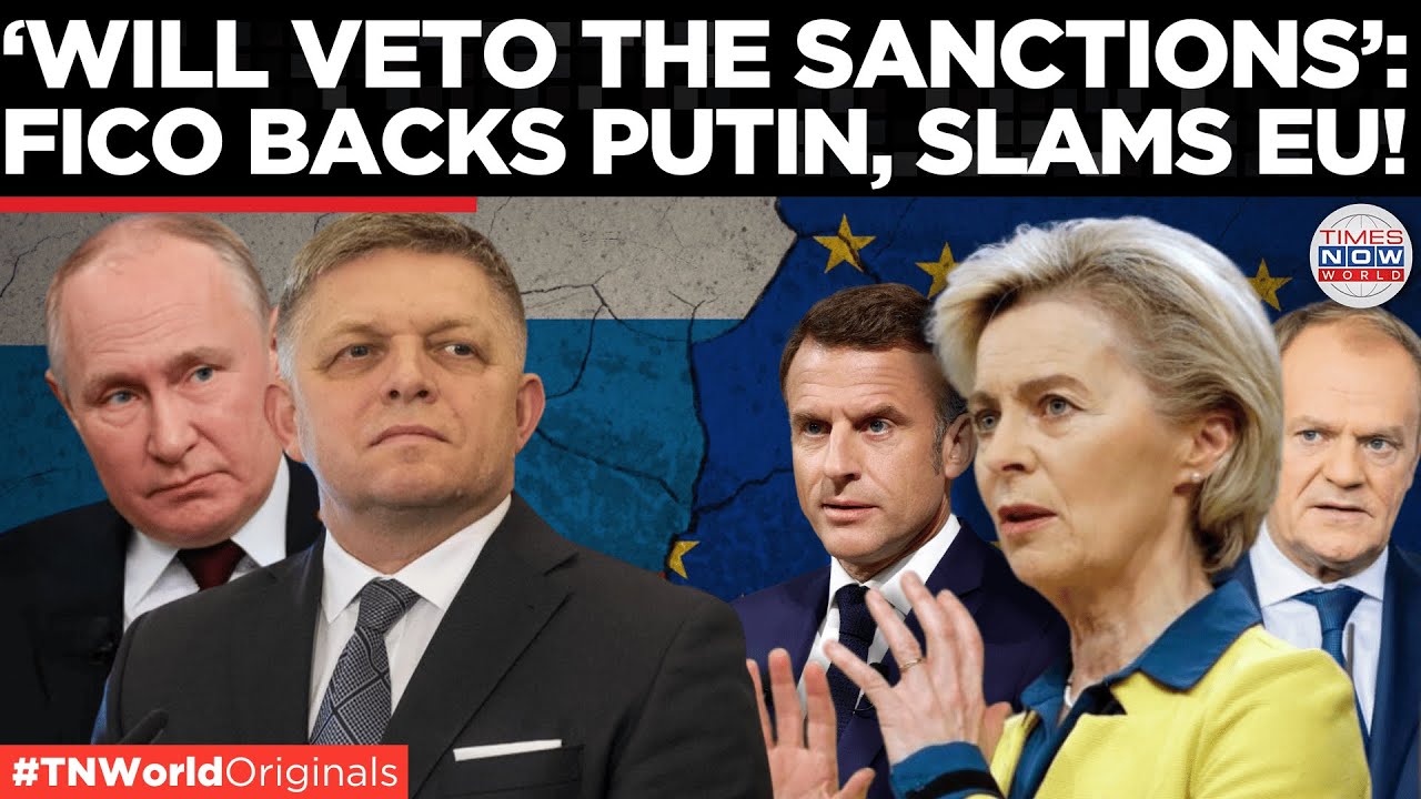 Slamming Brussels: Fico’s Bold Pledge to Reverse Anti-Russian Sanctions! | Times Now World