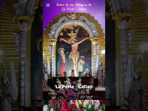 Oración al Señor de los Milagros de La Perla - Callao (Perú) #señordelosmilagros #laperlaperú