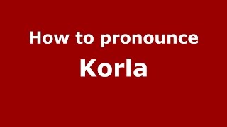 How to pronounce Korla