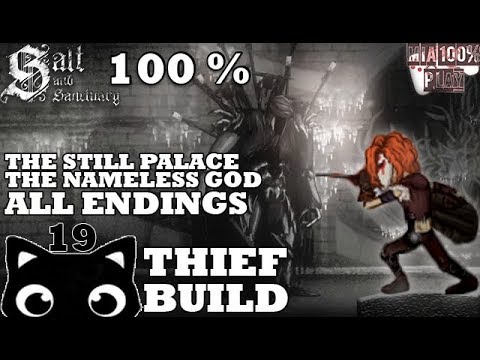 SALT AND SANCTUARY WALKTHROUGH 100% THIEF - 19 - THE STILL PALACE, BOSS AND ALL ENDINGS