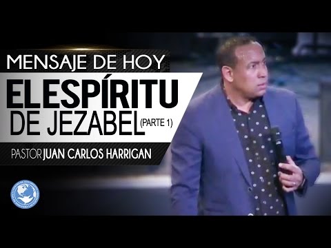 El espíritu de Jezabel (Parte 1) - Pastor Juan Carlos Harrigan