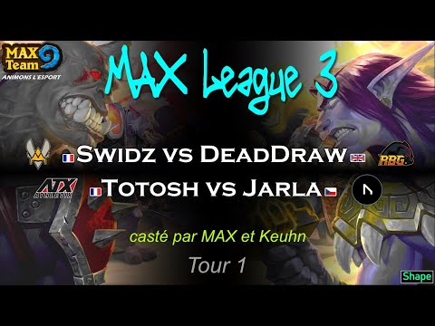 MAX League 3 (tour 1) : Swidz vs DeadDraw + Totosh vs Jarla, casté par MAX et Keuhn