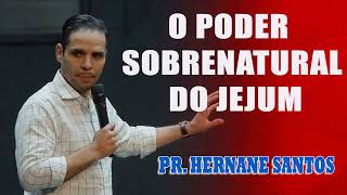 Pr. Hernane Santos - O PODER SOBRENATURAL DO JEJUM