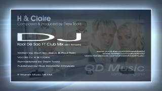 H & Claire - DJ (Kool De Sac 'aka Drew Todd' FT Club Mix - Official)