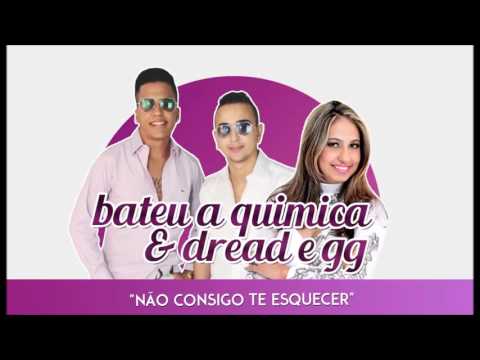 BANDA BATEU A QUÍMICA E DREAD E GG   NÃO CONSIGO TE ESQUECER   MÚSICA NOVA