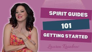 Spirit Guides 101 - Learn to Connect with your Spirit Guides