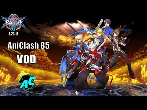 AniClash 85 - Full Tournament Vod - Blazblue Central Fiction 2.0