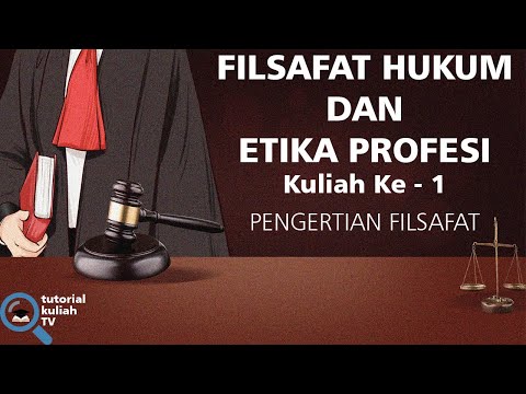 Topik 01 Filsafat Hukum dan Etika Profesi: Pengertian Filsafat Secara Umum.