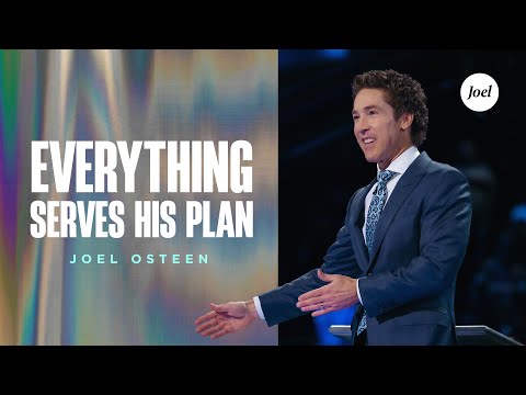 Everything Serves His Plan | Joel Osteen