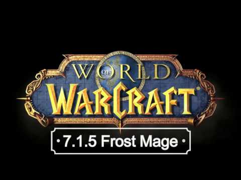 Frost Mage 7.1.5 Thoughts and Guide