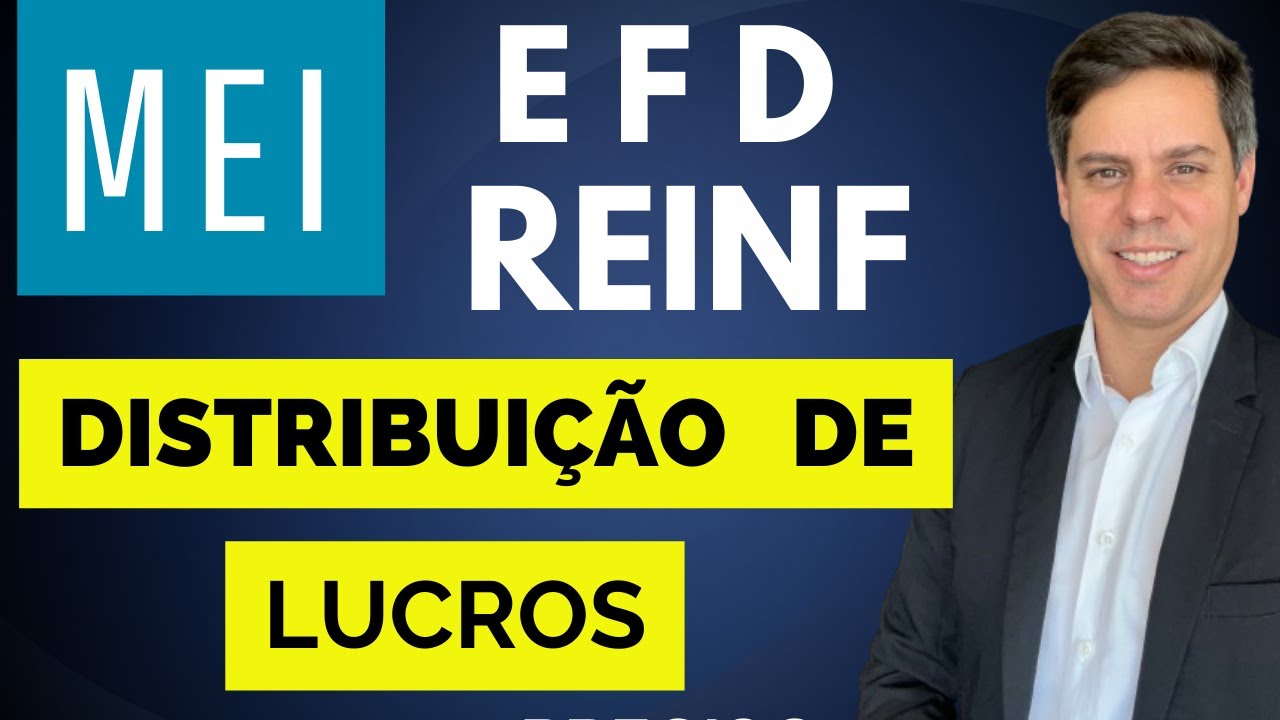 MEI - EFD-REINF NA DISTRIBUIÇÃO DE LUCROS - TODOS OS DETALHES