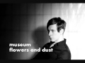 Museum - Flowers and Dust 