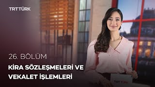 Kira Sözleşmeleri ve Vekalet İşlemleri | Rehber - 26. Bölüm