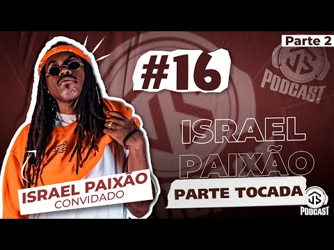 PODCAST | Josivaldo Santos feat. Israel Paixão #16 - Parte 2