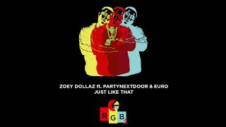 Zoey Dollaz ft. PARTYNEXTDOOR &amp; Euro - Just Like That