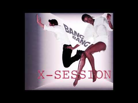 X-Session - Bang Bang [HQ]
