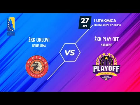 ŽKK Orlovi - ŽKK Play Off - 1. utakmica - Finale - KSBIH  - 2021/2022