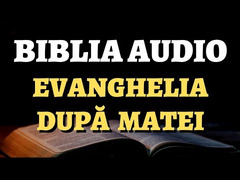 Evanghelia după Matei | BIBLIA ORTODOXĂ AUDIO cu EXPLICAȚII. VERSIUNEA ANANIA, TRADUSĂ DUPA ORIGINAL