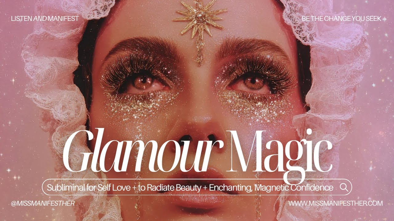 🪞GLAMOUR MAGIC💄 Beauty, Confidence + Self Love Subliminal 💖 Level Up Your Aura + Magnetism ✨