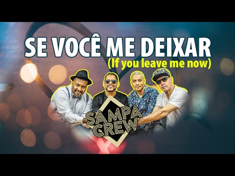 SAMPA CREW - SE VOCÊ ME DEIXAR (IF YOU LEAVE ME NOW)