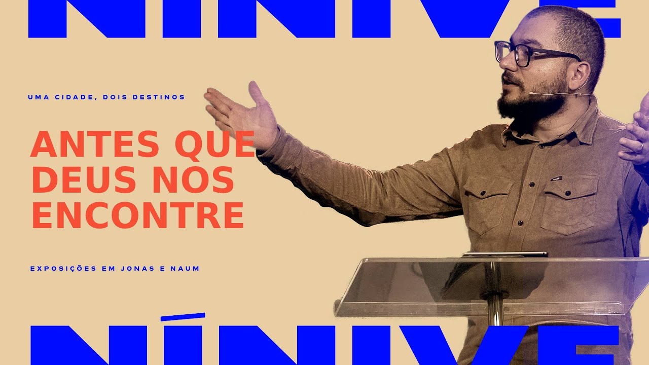 11. Antes que Deus nos encontre (Jonas 3:3b-5) - Pr. Yago Martins