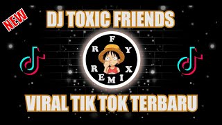 Download lagu DJ Toxic Friends Slow Remix Terbaru Full Bass Viral TIKTOK 2021 ( Iproof 7i ) mp3