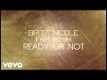 Britt Nicole Ready Or Not Lyrics Ft Lecrae