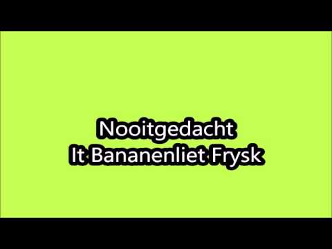 Nooit gedacht   It banenliet  frysk