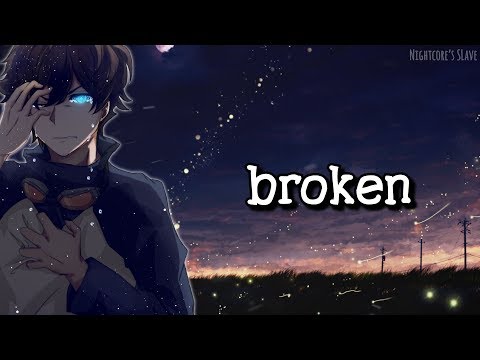 Nightcore - broken (Lyrics)