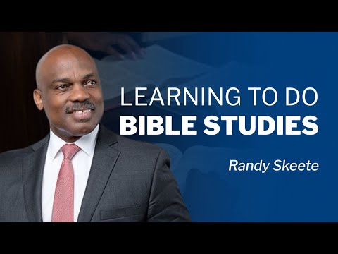 Learning to do Bible Studies | Pr. Randy Skeete