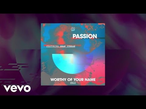 Passion - Worthy Of Your Name (Lyric Video) ft. Sean Curran