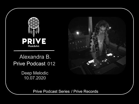 Alexandra B. - Prive Podcast 012 - Deep Melodic - 10.07 - #Deep #Melodic #Music #2020
