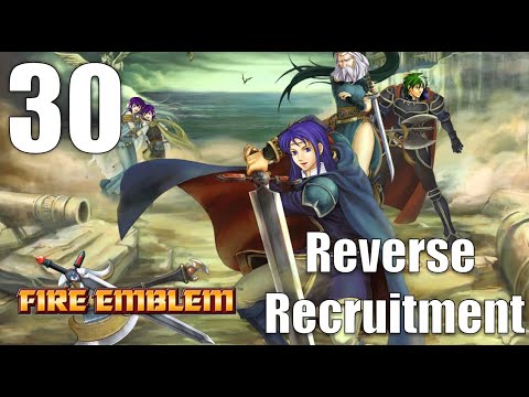 Let's Play Pt. 30: Fire Emblem 7 Reverse Recruitment "Brave Sword for THIS?" (HHM)