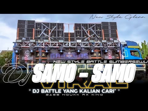 DJ SAMO - SAMO !! DJ BATTLE VIRAL SUMBERSEWU - YANG KALIAN CARI" BASS NGUKK KEJER