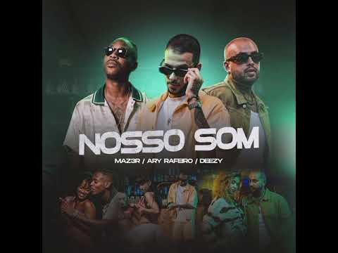 MAZ3R, Ary Rafeiro & Deezy - Nosso Som