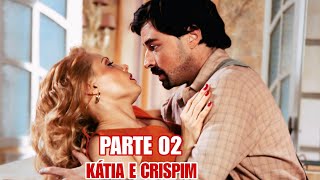 A HISTÓRIA DE KÁTIA E CRISPIM  - PARTE 02(comentada)