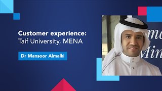 Customer experience: Taif University, MENA with Dr Mansoor Almalki